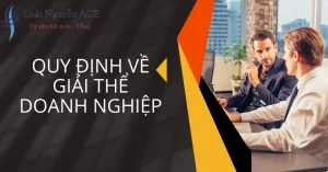 Một Số Quy Định Về Giải Thể Doanh Nghiệp Mới Nhất 4 Quy định về giải thể doanh nghiệp