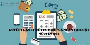 Quyết Toán Thuế Thu Nhập Cá Nhân Như Thế Nào? 2 Quyết toán thuế thu nhập cá nhân