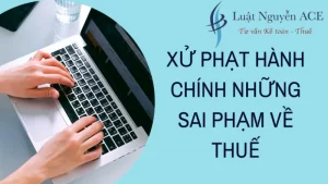 Những Sai Phạm Về Thuế Các Doanh Nghiệp Thường Gặp 8 Xử phạt sai phạm về thuế