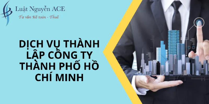 Dịch vụ thành lập công ty thành phố Hồ Chí Minh