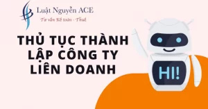 Thành Lập Công Ty Liên Doanh Cần Điều Kiện và Thủ Tục Gì? 8 Thủ tục thành lập công ty liên doanh