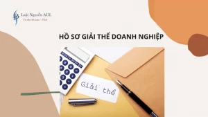Hồ Sơ Giải Thể Doanh Nghiệp Gồm Những Giấy Tờ Gì? 6 Hồ sơ giải thể doanh nghiệp