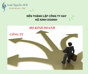 Nên Thành Lập Công Ty Hay Hộ Kinh Doanh 5 Nên thành lập công ty hay hộ kinh doanh