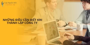 Những Điều Cần Biết Khi Thành Lập Công Ty 4 Những điều cần biết khi thành lập công ty