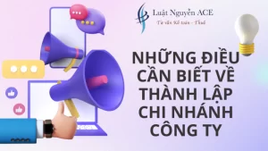 Thông Tin Về Thủ Tục Thành Lập Chi Nhánh Công Ty 6 Những điều cần biết về thành lập chi nhánh công ty
