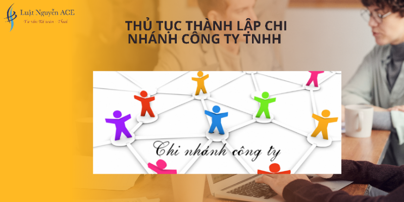 Thủ tục thành lập chi nhánh công ty TNHH