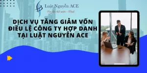 Thủ tục tăng giảm vốn điều lệ công ty hợp danh