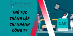 Thủ tục thành lập chi nhánh công ty cùng tỉnh