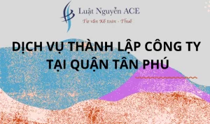 Dịch vụ thành lập công ty tại quận Tân Phú 5 Dịch vụ thành lập công ty tại quận Tân Phú