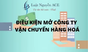 Điều kiện mở công ty vận chuyển hàng hoá 8 Điều kiện mở công ty vận chuyển hàng hoá