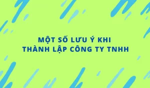 Một số lưu ý khi thành lập công ty TNHH