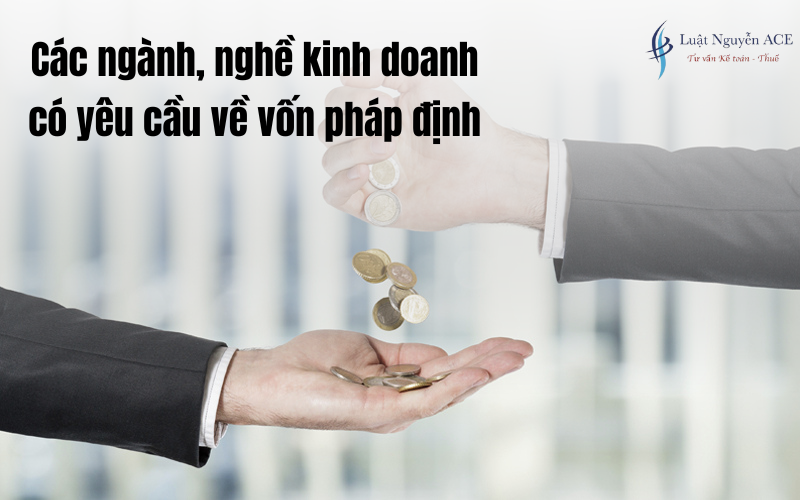 Vốn pháp định là gì? Những ngành nghề yêu cầu vốn pháp định 3 Các ngành, nghề kinh doanh có yêu cầu về vốn pháp định
