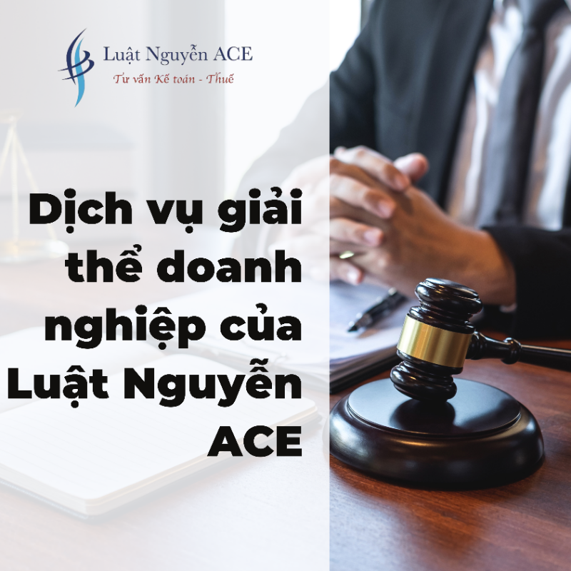 Dịch vụ giải thể doanh nghiệp uy tín tại Luật Nguyễn ACE
